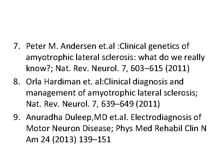 7. Peter M. Andersen et. al : Clinical genetics of amyotrophic lateral sclerosis: what