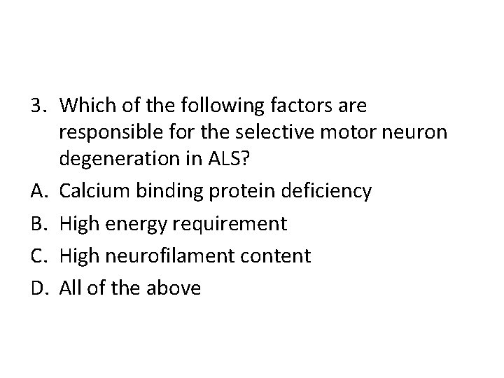 3. Which of the following factors are responsible for the selective motor neuron degeneration