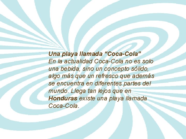 Una playa llamada “Coca-Cola” En la actualidad Coca-Cola no es solo una bebida, sino