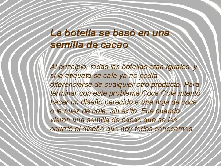 La botella se basó en una semilla de cacao Al principio, todas las botellas