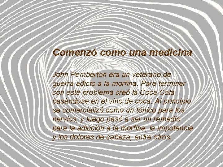 Comenzó como una medicina John Pemberton era un veterano de guerra adicto a la