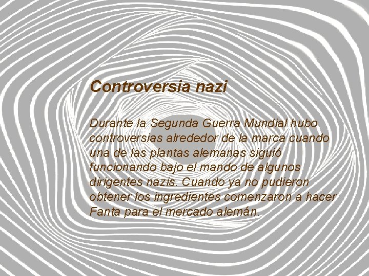 Controversia nazi Durante la Segunda Guerra Mundial hubo controversias alrededor de la marca cuando