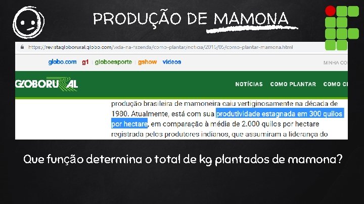 PRODUÇÃO DE MAMONA Que função determina o total de kg plantados de mamona? 