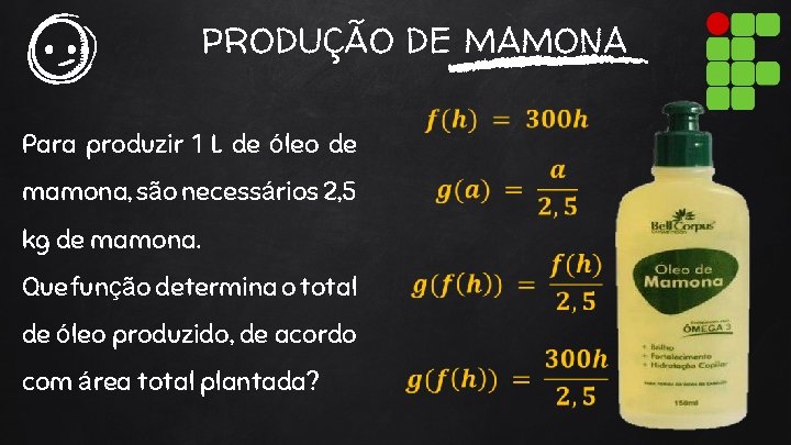 PRODUÇÃO DE MAMONA Para produzir 1 L de óleo de mamona, são necessários 2,