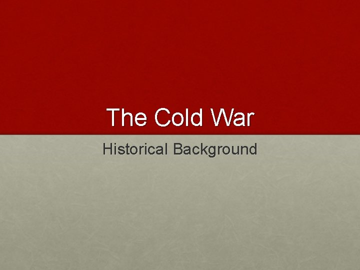 The Cold War Historical Background 