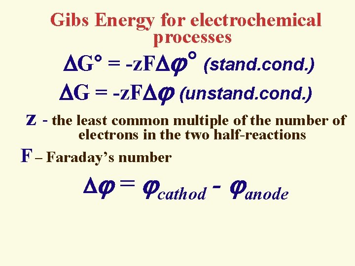 Gibs Energy for electrochemical processes G° = -z. F ° (stand. cond. ) G