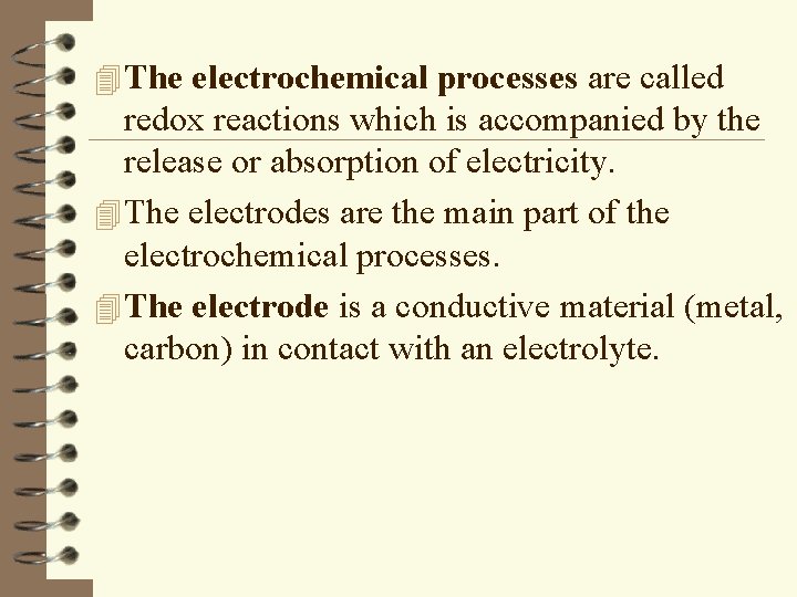 4 The electrochemical processes are called redox reactions which is accompanied by the release