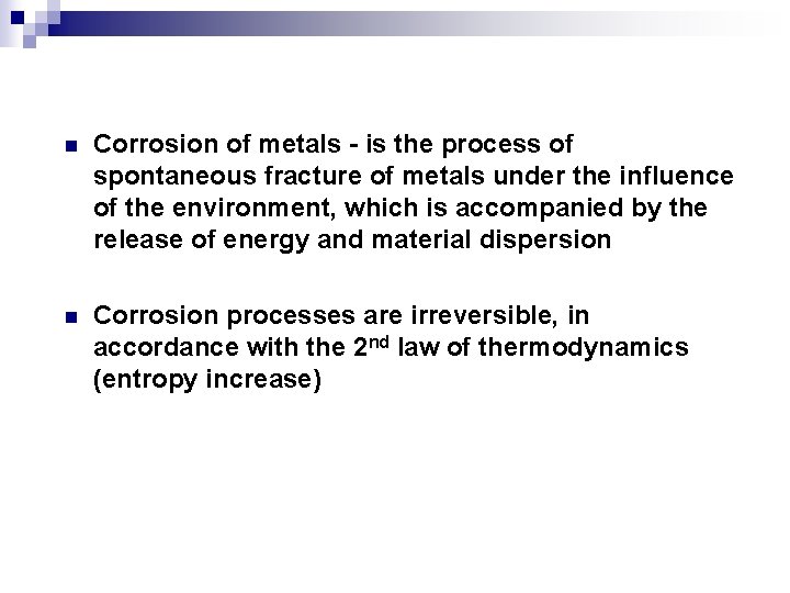 n Corrosion of metals - is the process of spontaneous fracture of metals under