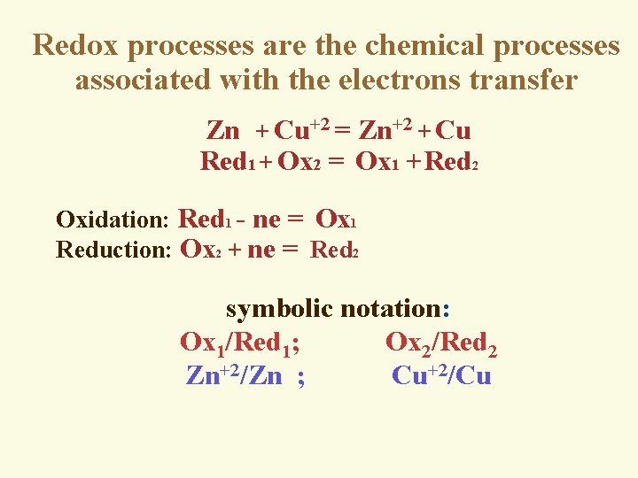 Redox processes are the chemical processes associated with the electrons transfer Zn + Cu+2