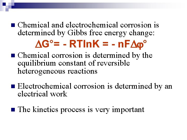 n Chemical and electrochemical corrosion is determined by Gibbs free energy change: G°= -