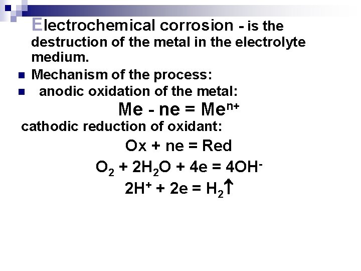 Electrochemical corrosion - is the n n destruction of the metal in the electrolyte