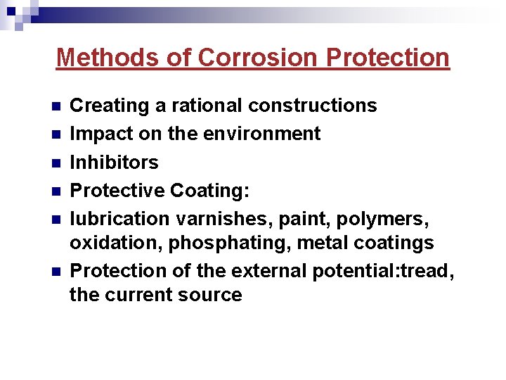 Methods of Corrosion Protection n n n Creating a rational constructions Impact on the