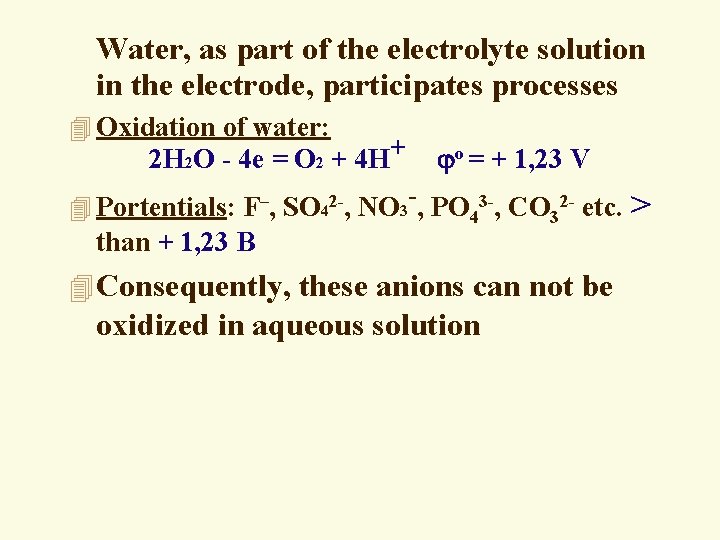 Water, as part of the electrolyte solution in the electrode, participates processes 4 Oxidation