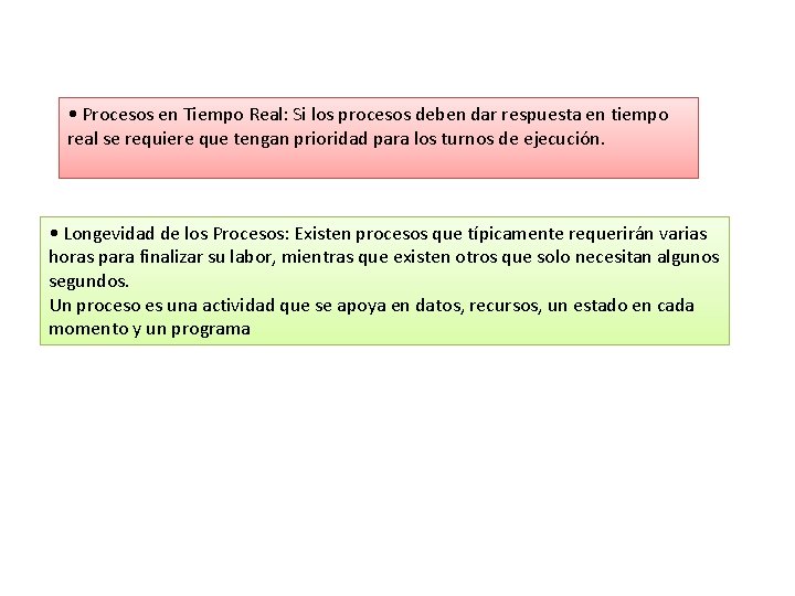  • Procesos en Tiempo Real: Si los procesos deben dar respuesta en tiempo