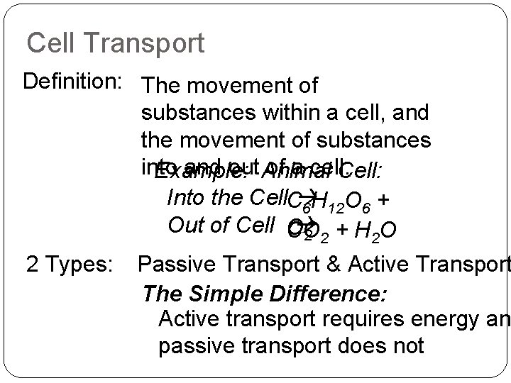 Cell Transport Definition: The movement of substances within a cell, and the movement of