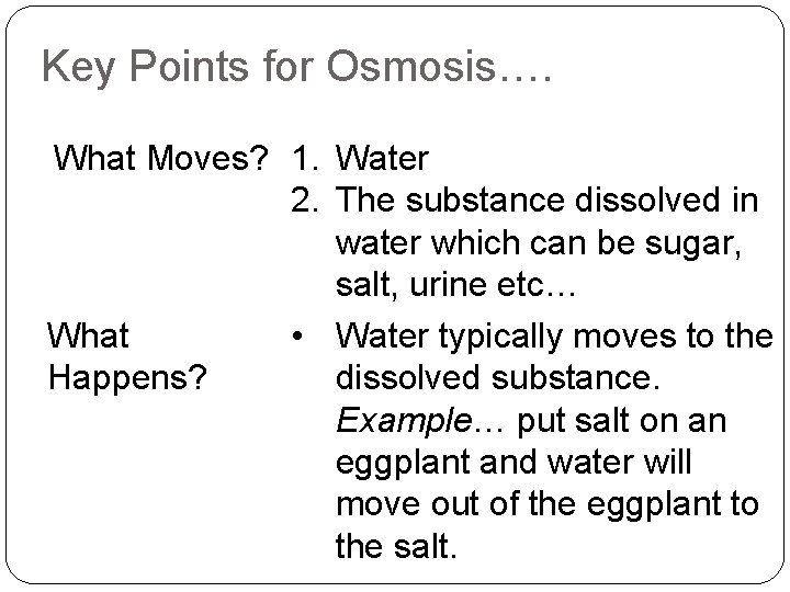 Key Points for Osmosis…. What Moves? 1. Water 2. The substance dissolved in water