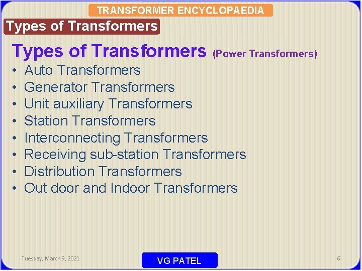 TRANSFORMER ENCYCLOPAEDIA Types of Transformers (Power Transformers) • • Auto Transformers Generator Transformers Unit