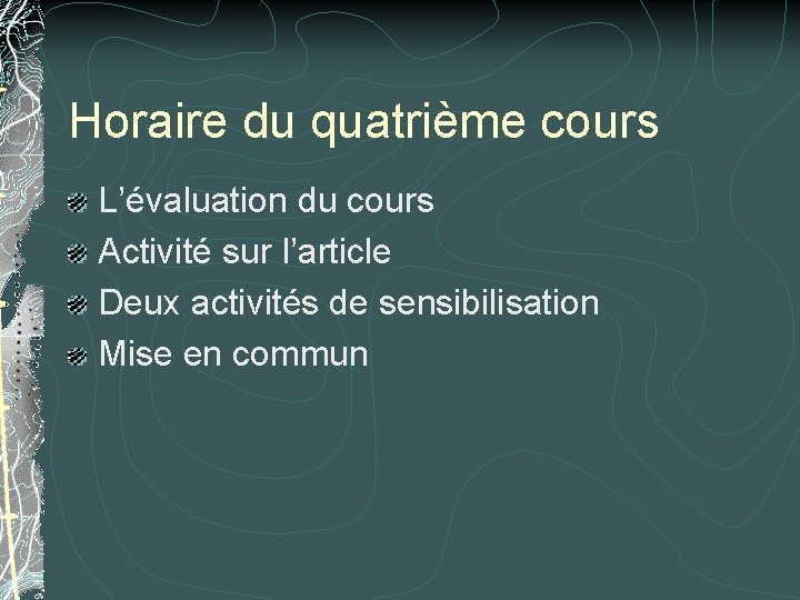 Horaire du quatrième cours L’évaluation du cours Activité sur l’article Deux activités de sensibilisation