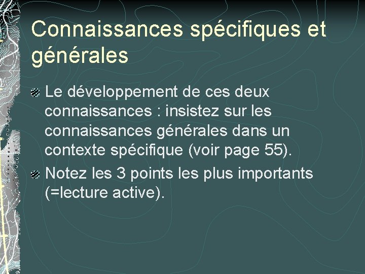 Connaissances spécifiques et générales Le développement de ces deux connaissances : insistez sur les