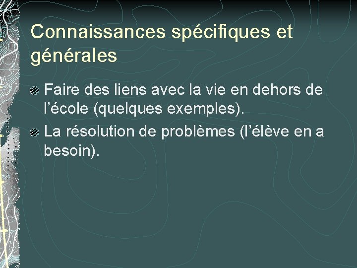 Connaissances spécifiques et générales Faire des liens avec la vie en dehors de l’école