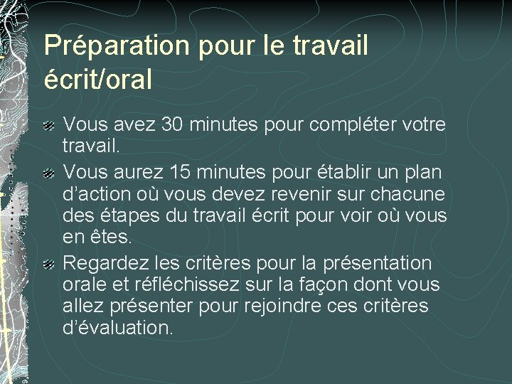 Préparation pour le travail écrit/oral Vous avez 30 minutes pour compléter votre travail. Vous