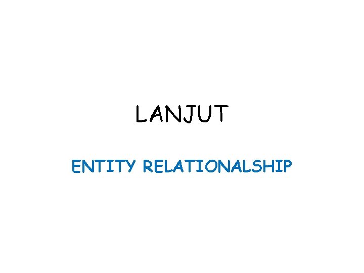 LANJUT ENTITY RELATIONALSHIP 