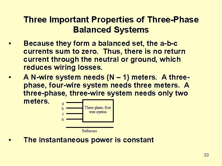 Three Important Properties of Three-Phase Balanced Systems • • Because they form a balanced