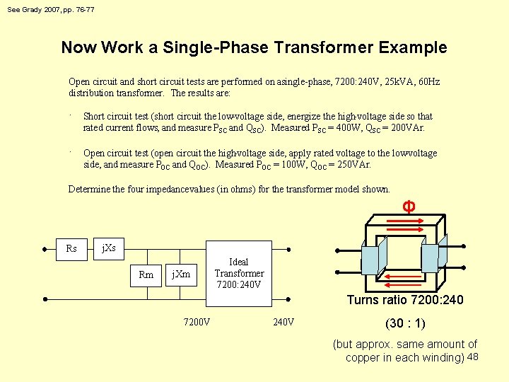 See Grady 2007, pp. 76 -77 Now Work a Single-Phase Transformer Example Open circuit