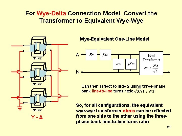 For Wye-Delta Connection Model, Convert the Transformer to Equivalent Wye-Wye Wye-Equivalent One-Line Model N