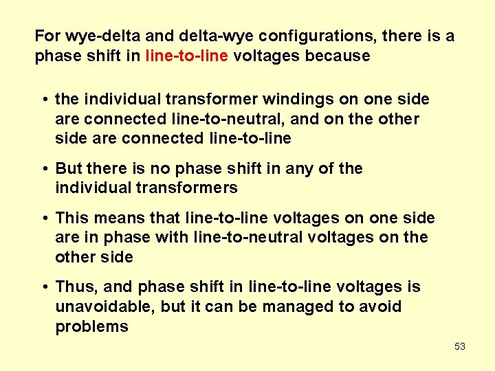 For wye-delta and delta-wye configurations, there is a phase shift in line-to-line voltages because