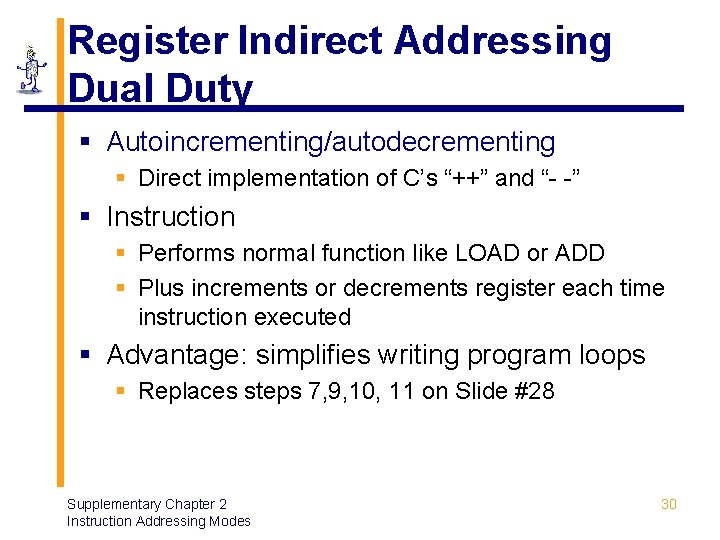 Register Indirect Addressing Dual Duty § Autoincrementing/autodecrementing § Direct implementation of C’s “++” and