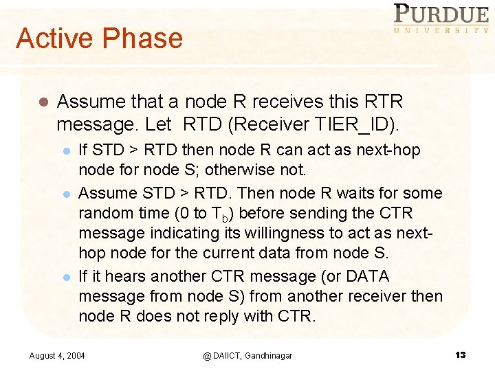 Active Phase l Assume that a node R receives this RTR message. Let RTD