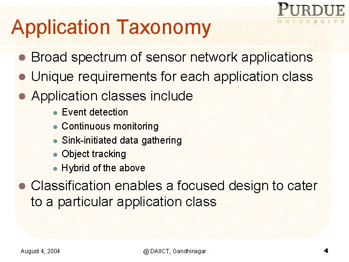 Application Taxonomy Broad spectrum of sensor network applications l Unique requirements for each application