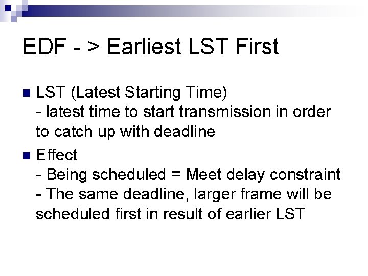 EDF - > Earliest LST First LST (Latest Starting Time) - latest time to