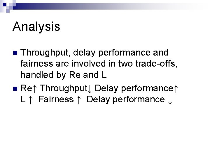 Analysis Throughput, delay performance and fairness are involved in two trade-offs, handled by Re