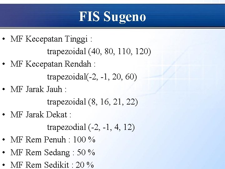 FIS Sugeno • MF Kecepatan Tinggi : trapezoidal (40, 80, 110, 120) • MF