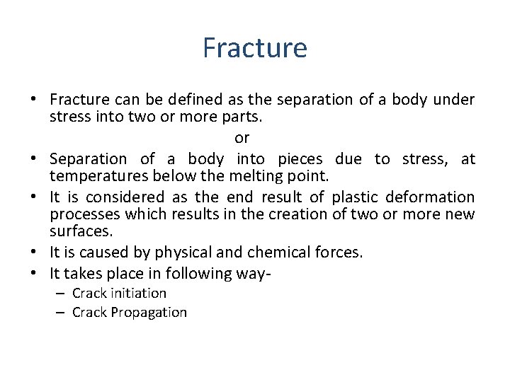 Fracture • Fracture can be defined as the separation of a body under stress