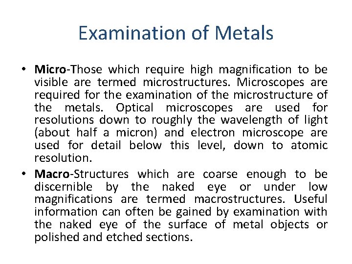 Examination of Metals • Micro-Those which require high magnification to be visible are termed