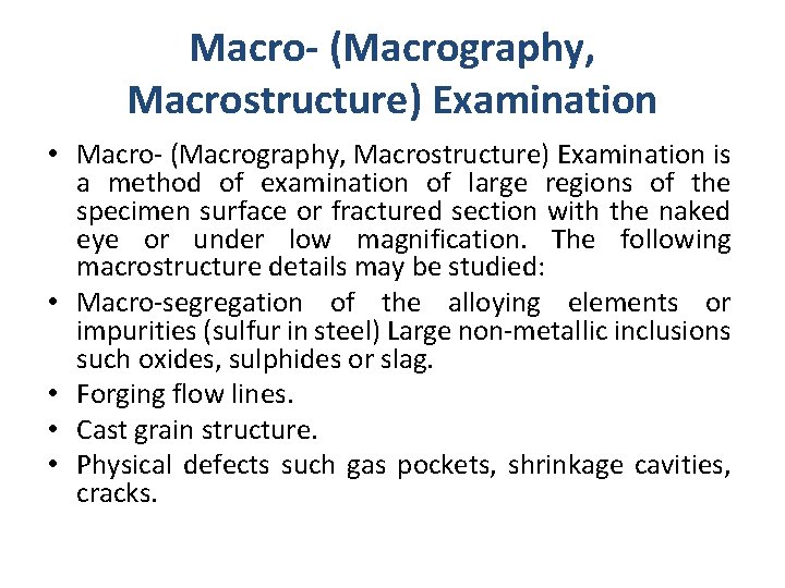 Macro- (Macrography, Macrostructure) Examination • Macro- (Macrography, Macrostructure) Examination is a method of examination