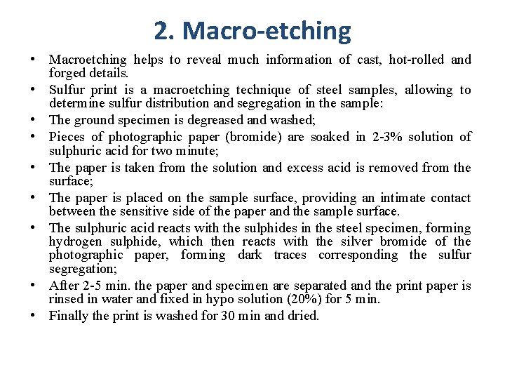 2. Macro-etching • Macroetching helps to reveal much information of cast, hot-rolled and forged