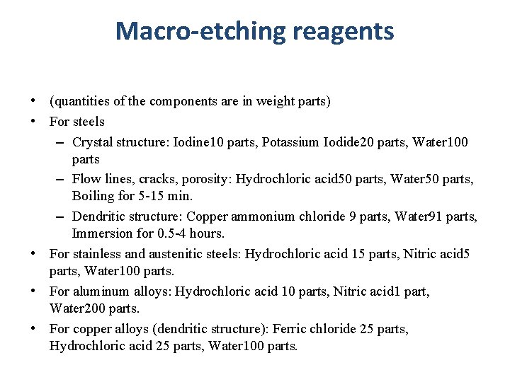 Macro-etching reagents • (quantities of the components are in weight parts) • For steels