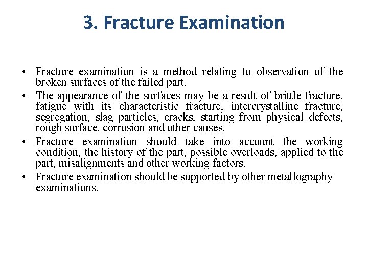 3. Fracture Examination • Fracture examination is a method relating to observation of the