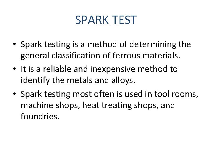 SPARK TEST • Spark testing is a method of determining the general classification of