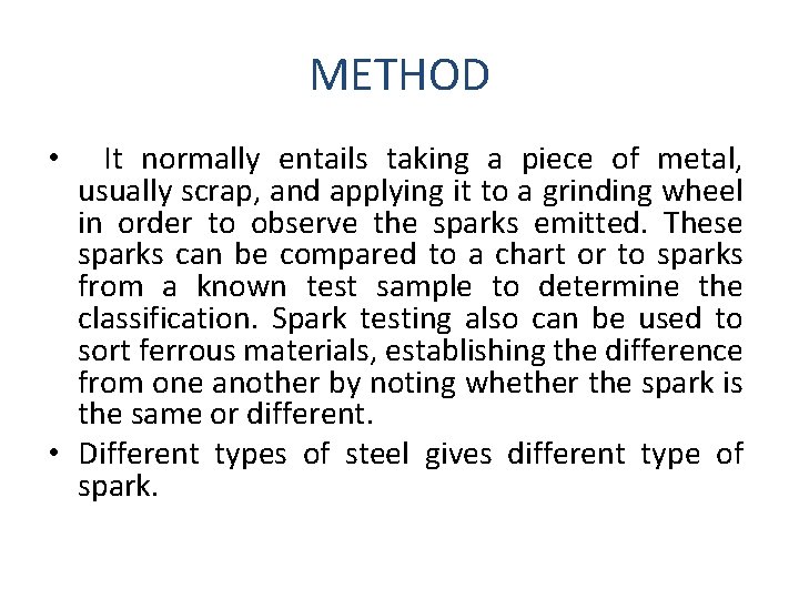 METHOD • It normally entails taking a piece of metal, usually scrap, and applying