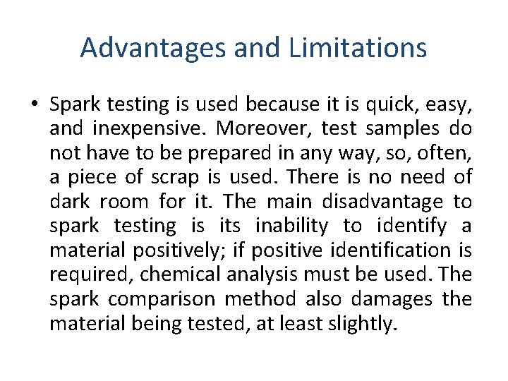 Advantages and Limitations • Spark testing is used because it is quick, easy, and