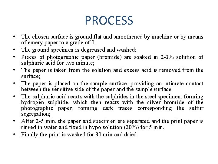 PROCESS • The chosen surface is ground flat and smoothened by machine or by