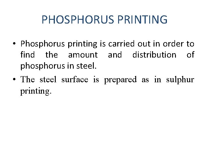 PHOSPHORUS PRINTING • Phosphorus printing is carried out in order to find the amount