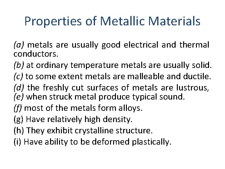 Properties of Metallic Materials (a) metals are usually good electrical and thermal conductors. (b)