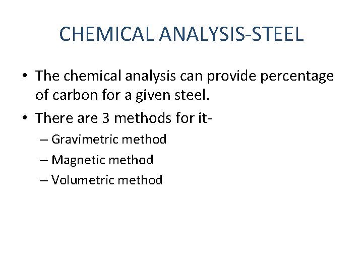 CHEMICAL ANALYSIS-STEEL • The chemical analysis can provide percentage of carbon for a given