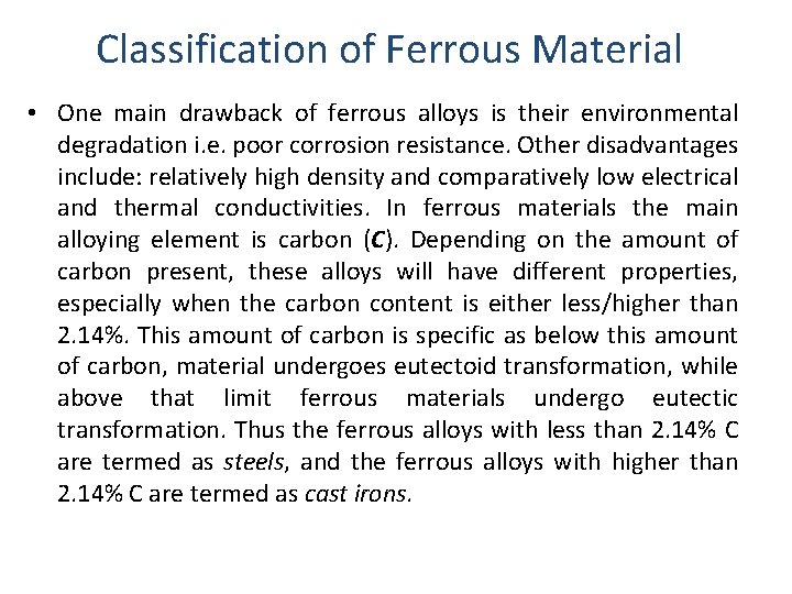 Classification of Ferrous Material • One main drawback of ferrous alloys is their environmental